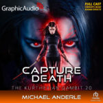 The Kurtherian® Gambit 20: Capture Death