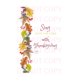 Thanksgiving Quote Prints – 4×6 / Print ONLY / Sing Unto the Lord