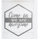 Hexagon Door Greetings Modern Rustic Word Art Sign – Come in we are awesome