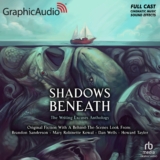 Shadows Beneath: The Writing Excuses Anthology