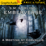 Emberverse 3: A Meeting At Corvallis (3 of 3)