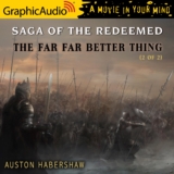Saga of the Redeemed 4: The Far Far Better Thing (2 of 2)